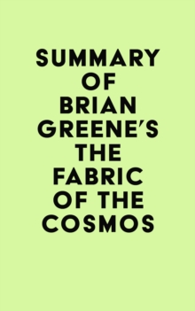 Summary of Brian Greene's The Fabric of the Cosmos