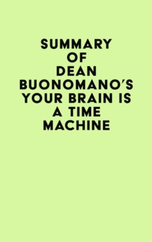 Summary of Dean Buonomano's Your Brain Is a Time Machine