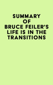 Summary of Bruce Feiler's Life Is in the Transitions