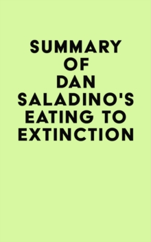 Summary of Dan Saladino's Eating to Extinction