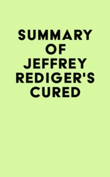 Summary of Jeffrey Rediger's Cured