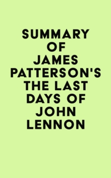 Summary of James Patterson's The Last Days of John Lennon