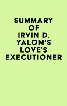 Summary of Irvin D. Yalom's Love's Executioner