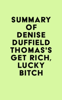 Summary of Denise Duffield Thomas's Get Rich, Lucky Bitch