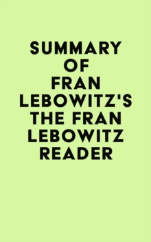 Summary of Fran Lebowitz's The Fran Lebowitz Reader