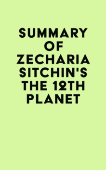 Summary of Zecharia Sitchin's The 12th Planet