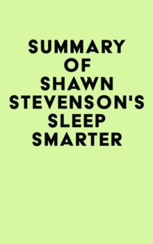 Summary of Shawn Stevenson's Sleep Smarter