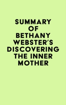 Summary of Bethany Webster's Discovering the Inner Mother