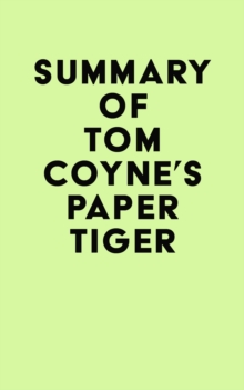 Summary of Tom Coyne's Paper Tiger