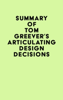 Summary of Tom Greever's Articulating Design Decisions