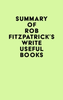 Summary of Rob Fitzpatrick's Write Useful Books