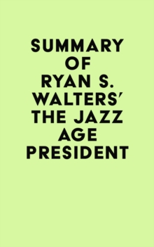 Summary of Ryan S. Walters's The Jazz Age President