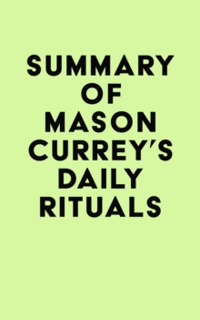 Summary of Mason Currey's Daily Rituals