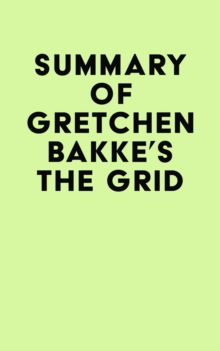 Summary of Gretchen Bakke's The Grid