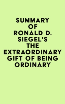 Summary of Ronald D. Siegel's The Extraordinary Gift of Being Ordinary