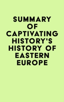 Summary of Captivating History's History of Eastern Europe