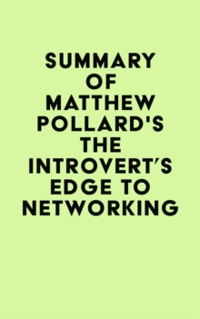 Summary of Matthew Pollard's The Introvert's Edge to Networking