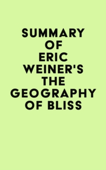 Summary of Eric Weiner's The Geography of Bliss