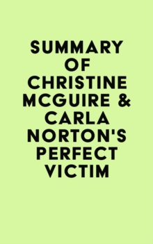 Summary of Christine McGuire & Carla Norton's Perfect Victim