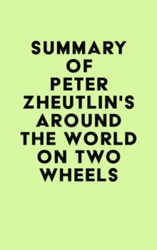 Summary of Peter Zheutlin's Around The World On Two Wheels