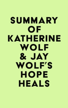 Summary of Katherine Wolf & Jay Wolf's Hope Heals