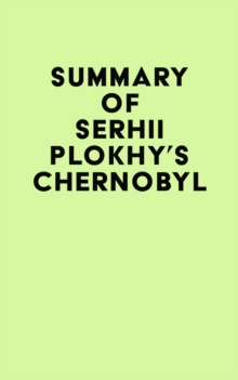 Summary of Serhii Plokhy's Chernobyl