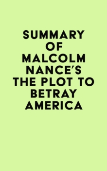 Summary of Malcolm Nance's The Plot to Betray America