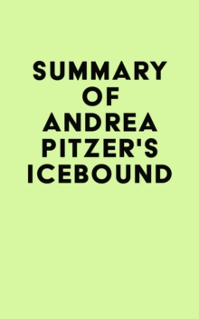 Summary of Andrea Pitzer's Icebound