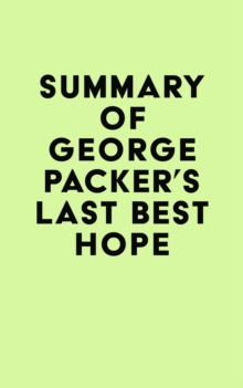 Summary of George Packer's Last Best Hope