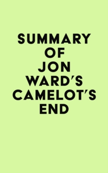 Summary of Jon Ward's Camelot's End