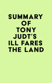 Summary of Tony Judt's Ill Fares the Land