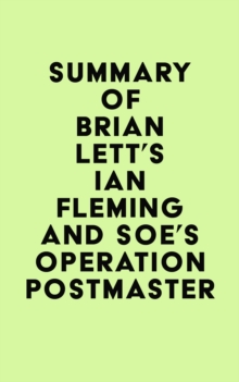 Summary of Brian Lett's Ian Fleming and SOE's Operation POSTMASTER