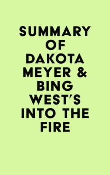 Summary of Dakota Meyer & Bing West's Into the Fire