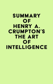 Summary of Henry A. Crumpton's The Art of Intelligence