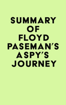 Summary of Floyd Paseman's A Spy's Journey