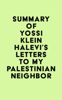 Summary of Yossi Klein Halevi's Letters to My Palestinian Neighbor