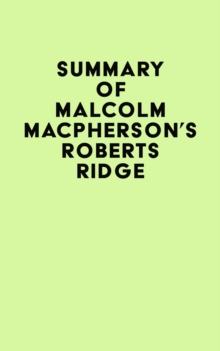 Summary of Malcolm MacPherson's Roberts Ridge