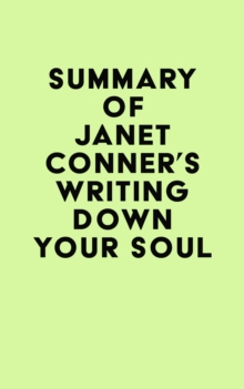 Summary of Janet Conner's Writing Down Your Soul