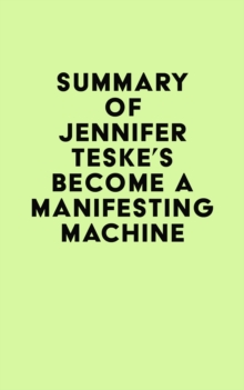 Summary of Jennifer Teske's Become a Manifesting Machine