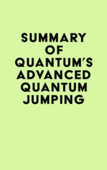 Summary of Dr. Quantum's Advanced Quantum Jumping