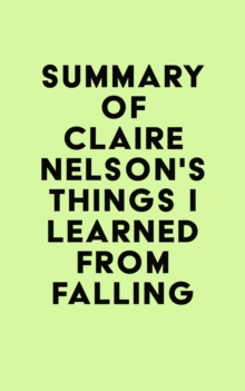 Summary of Claire Nelson's Things I Learned from Falling