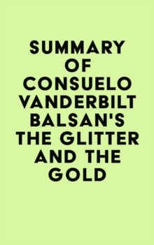 Summary of Consuelo Vanderbilt Balsan's The Glitter and the Gold