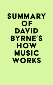 Summary of David Byrne's How Music Works