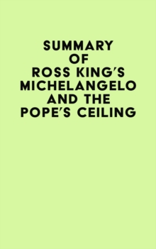 Summary of Ross King's Michelangelo and the Pope's Ceiling