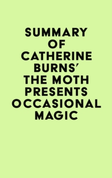 Summary of Catherine Burns's The Moth Presents Occasional Magic