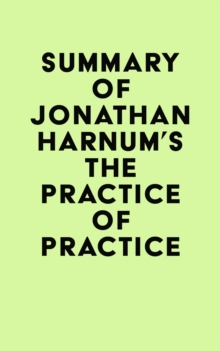 Summary of Jonathan Harnum's The Practice of Practice