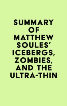 Summary of Matthew Soules's Icebergs, Zombies, and the Ultra-Thin