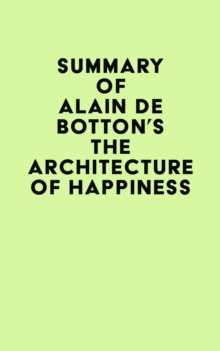 Summary of Alain de Botton's The Architecture of Happiness