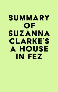 Summary of Suzanna Clarke's A House in Fez