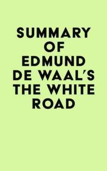 Summary of Edmund de Waal's The White Road